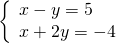 \left\{\begin{array}{c}x-y=5\hfill \\ x+2y=-4\hfill \end{array}