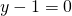 y-1=0