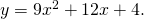 y=9{x}^{2}+12x+4.