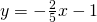 y=-\frac{2}{5}x-1