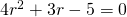 4{r}^{2}+3r-5=0