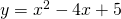 y={x}^{2}-4x+5