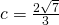 c=\frac{2±\sqrt{7}}{3}