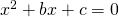 Rendered by QuickLaTeX.com {x}^{2}+bx+c=0