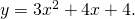 y=3{x}^{2}+4x+4.