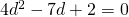 4{d}^{2}-7d+2=0