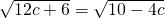 \sqrt{12c+6}=\sqrt{10-4c}