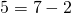 Rendered by QuickLaTeX.com 5=7-2