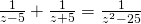 \frac{1}{z-5}+\frac{1}{z+5}=\frac{1}{{z}^{2}-25}