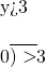 Rendered by QuickLaTeX.com \begin{array}{}\\ y>3\hfill \\ \\ 0\overline{)>}3\hfill \end{array}