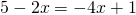 5-2x=-4x+1