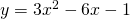 y=3{x}^{2}-6x-1