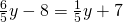 \frac{6}{5}y-8=\frac{1}{5}y+7