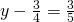 y-\frac{3}{4}=\frac{3}{5}