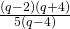 \frac{\left(q-2\right)\left(q+4\right)}{5\left(q-4\right)}