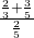 \frac{\frac{2}{3}+\frac{3}{5}}{\frac{2}{5}}