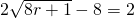 2\sqrt{8r+1}-8=2