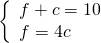 \left\{\begin{array}{c}f+c=10\hfill \\ f=4c\hfill \end{array}