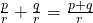 Rendered by QuickLaTeX.com \frac{p}{r}+\frac{q}{r}=\frac{p+q}{r}