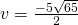 v=\frac{-5±\sqrt{65}}{2}