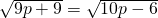 \sqrt{9p+9}=\sqrt{10p-6}