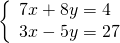 \left\{\begin{array}{c}7x+8y=4\hfill \\ 3x-5y=27\hfill \end{array}
