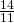 \frac{14}{11}