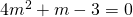 4{m}^{2}+m-3=0