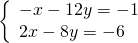 \left\{\begin{array}{c}-x-12y=-1\hfill \\ 2x-8y=-6\hfill \end{array}