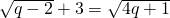 \sqrt{q-2}+3=\sqrt{4q+1}