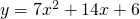 y=7{x}^{2}+14x+6