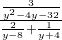 \frac{\frac{3}{{y}^{2}-4y-32}}{\frac{2}{y-8}+\frac{1}{y+4}}