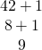 Rendered by QuickLaTeX.com \begin{array}{c}\hfill 4·2+1\hfill \\ \hfill 8+1\hfill \\ \hfill 9\hfill \end{array}