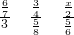 Rendered by QuickLaTeX.com \frac{\frac{6}{7}}{3}\phantom{\rule{1em}{0ex}}\frac{\frac{3}{4}}{\frac{5}{8}}\phantom{\rule{1em}{0ex}}\frac{\frac{x}{2}}{\frac{5}{6}}