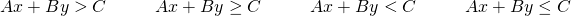 Rendered by QuickLaTeX.com \begin{array}{cccccccccc}\hfill Ax+By>C\hfill & & & \hfill Ax+By\ge C\hfill & & & \hfill Ax+By<C\hfill & & & \hfill Ax+By\le C\hfill \end{array}