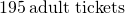 Rendered by QuickLaTeX.com 195\phantom{\rule{0.2em}{0ex}}\text{adult tickets}