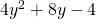 4{y}^{2}+8y-4