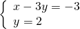 \left\{\begin{array}{c}x-3y=-3\hfill \\ y=2\hfill \end{array}