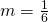 m=\frac{1}{6}