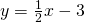y=\frac{1}{2}x-3