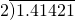 2\overline{)1.41421}