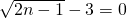 \sqrt{2n-1}-3=0