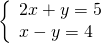 \left\{\begin{array}{c}2x+y=5\hfill \\ x-y=4\hfill \end{array}