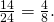 Rendered by QuickLaTeX.com \frac{1·4}{2·4}=\frac{4}{8}.