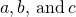 a,b,\phantom{\rule{0.2em}{0ex}}\text{and}\phantom{\rule{0.2em}{0ex}}c