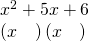 Rendered by QuickLaTeX.com \begin{array}{c}{x}^{2}+5x+6\hfill \\ \left(x\phantom{\rule{1em}{0ex}}\right)\left(x\phantom{\rule{1em}{0ex}}\right)\hfill \end{array}