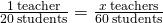 Rendered by QuickLaTeX.com \frac{1\phantom{\rule{0.2em}{0ex}}\text{teacher}}{20\phantom{\rule{0.2em}{0ex}}\text{students}}=\frac{x\phantom{\rule{0.2em}{0ex}}\text{teachers}}{60\phantom{\rule{0.2em}{0ex}}\text{students}}