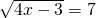 \sqrt{4x-3}=7