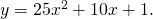 y=25{x}^{2}+10x+1.