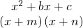 Rendered by QuickLaTeX.com \begin{array}{c}\hfill {x}^{2}+bx+c\hfill \\ \hfill \left(x+m\right)\left(x+n\right)\hfill \end{array}